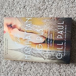 The Manhattan Girls : A Novel of Dorothy Parker and Her Friends by Gill Paul